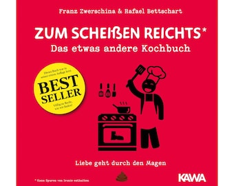 Zum Scheißen reichts | Das etwas andere Kochbuch