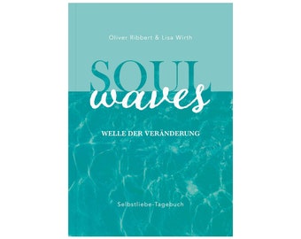 SOUL WAVES – das Selbstliebe-Tagebuch | Selbstliebe lernen, Blockierungen auflösen | Übungsbuch für 12 Wochen