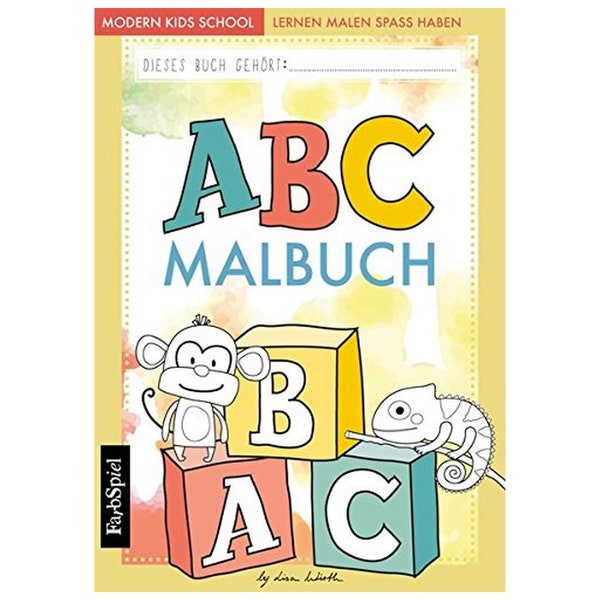 ABC lernen - Das ABC Malbuch der Tiere zum Lernen, Malen und Spaß haben