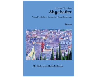 Abgeheftet: Vom Festhalten, Loslassen & Ankommen Poesie (Hardcover)