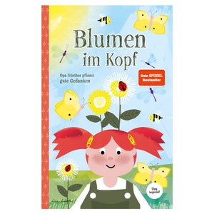 Blumen im Kopf Opa Günther pflanzt gute Gedanken Hardcover Bestseller Kinderbuch über die Macht der Gedanken für Kinder und Erwachsene Bild 1