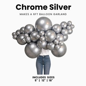 May include: A collection of chrome silver balloons in various sizes, including 5 inch, 12 inch, and 18 inch, arranged to form a 6ft balloon garland. The text Chrome Silver, MAKES A 6FT BALLOON GARLAND, and INCLUDES SIZES 5" | 12" | 18" is visible.