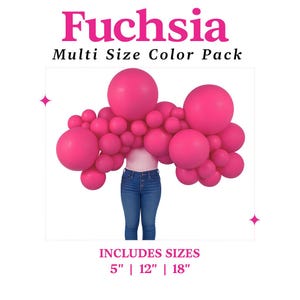 May include: A fuchsia-colored balloon garland with various sizes, including 5", 12", and 18" balloons. The text "Fuchsia Multi Size Color Pack" is displayed at the top, and "INCLUDES SIZES 5" | 12" | 18"" is at the bottom.