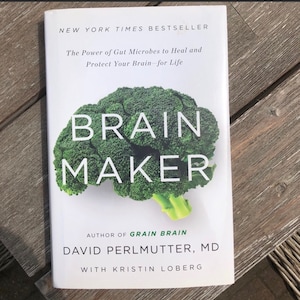 Brain Maker: The Power of Gut Microbes to Heal and Protect Your Brain Fot Life