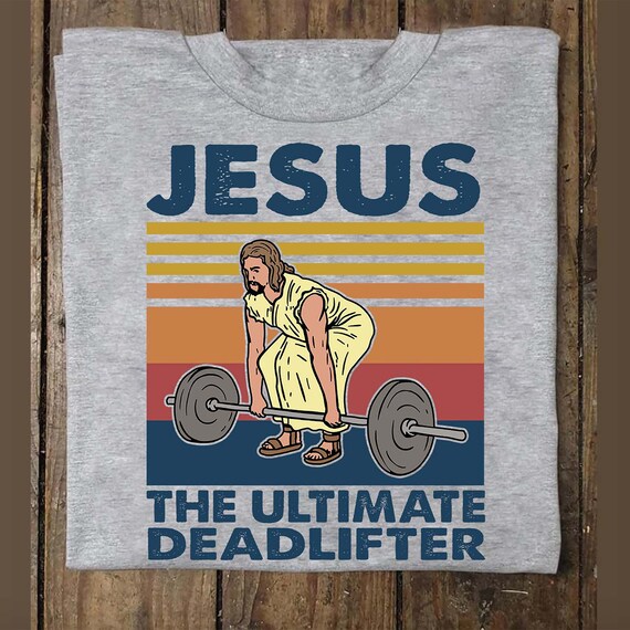 Jesus the ultimate deadlifter shirt Clearance