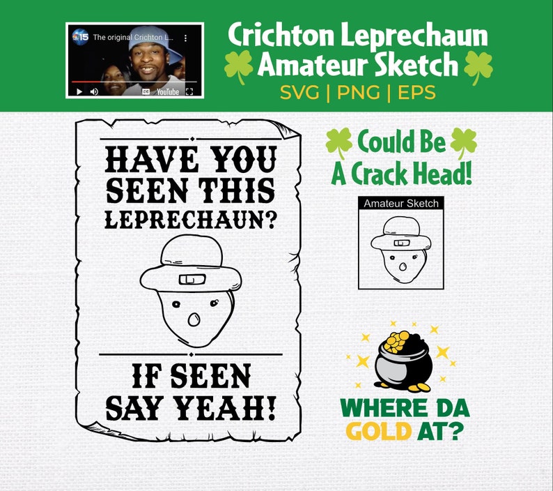 May include: Black and white line art illustration of a leprechaun with a pot of gold. The text "Have you seen this leprechaun?" and "If seen say yeah!" is on a vintage-style wanted poster. The text "Could be a crack head!" and "Where da gold at?" is also included.
