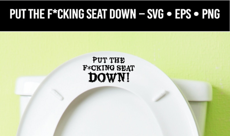 Funny Toilet Seat Down Decal | Bathroom Humor (SVG, EPS, PNG) image 1