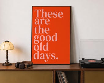 These Are Good Old Days' Print: Retro Quote Typography Wall Art