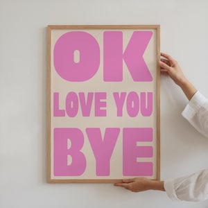 Ok Love You Bye Typography Poster, Pastel Pink Wall Art, Cute Quote Print, Modern Bedroom, Entryway, Hallway Decor, 22J6