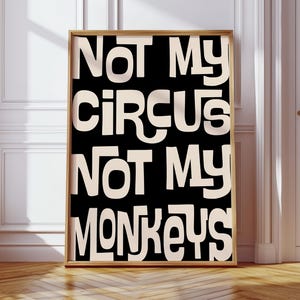 Not My Circus, Not My Monkey, Black And Cream, DIGITAL DOWNLOAD Print, Retro Art Print, Trendy Typography, Hallway Wall Art | TP115