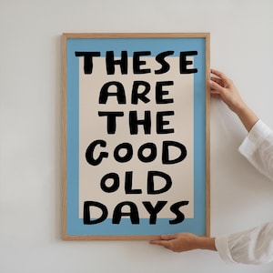 These Are The Good Old Days Printable Poster, Retro Typography Quote, Trendy Wall Art Print, Positive Quote Print, DO5