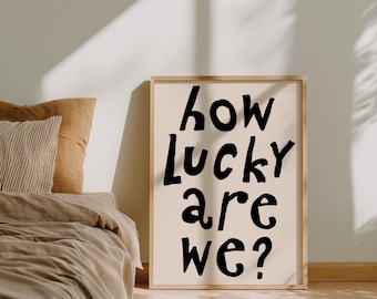 How Lucky Are We Print: Black & Cream Typography Poster (Digital Download)