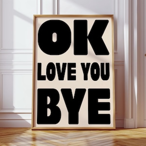 OK Love You Bye Digital DOWNLOAD Print, Black And Cream Typography, Cool Hallway Poster, Trendy Typography, Entryway Wall Art