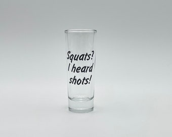 Squats? I Heard Shots! Shot Glass Choose Size Cute Bachelor Party Gift Favor Funny Shot Glass Custom Glass Single Double