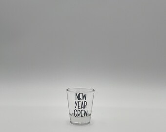 New Year Crew New Shot Glass New Year's Party Festive New Year's Holiday Single & Double Custom Shot Glass Size