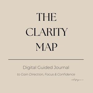 May include: The Clarity Map: Digital Guided Journal to Gain Direction, Focus & Confidence. A black and white graphic design with the text "The Clarity Map" and "Digital Guided Journal to Gain Direction, Focus & Confidence".