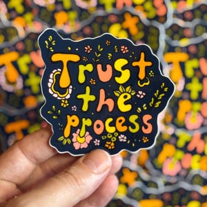 Trust the Process- Floral Sticker – 3x3 Weatherproof Vinyl – Colorful Boho Quote Decal – Positive Affirmation Sticker