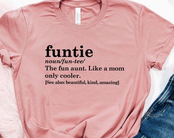 Aunt Shirt, Auntie Gifts, Funtie Funny T-Shirt, Best Aunt Ever Birthday Gift Ideas, Best Aunt Ever, Funtie Sweatshirt, Shirts For Aunts