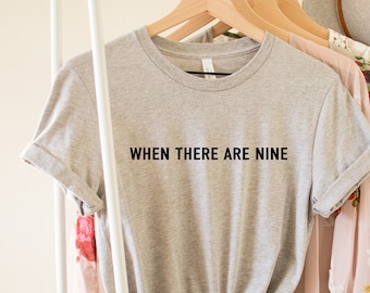 When There Are Nine Shirt, Ruth Bader Ginsburg, RBG Tshirt, Feminist T shirt, Feminist Gift, Girl Power Shirt, Women&#39;s Right Shirt, Feminism