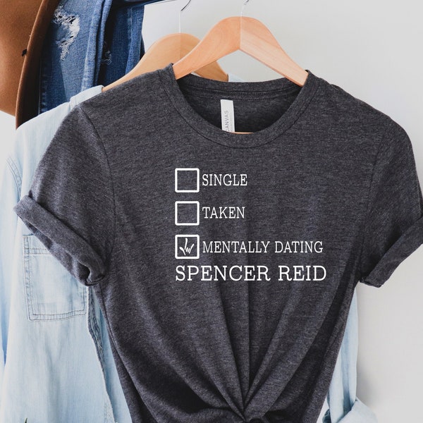 Spencer Reid shirt, Criminal Minds fan shirt, mentally dating Spencer Reid, Matthew Gray Gubler Tv Fan , Tv Show Shirts