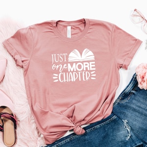 Just One More Chapter Shirt , Reading Shirt, Book Lover Shirt, Librarian Shirts, Teacher Book Shirt ,Book Lover Gift ,Teacher Life