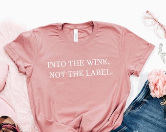 Into The Wine Not The Label T Shirt, Pride Shirt, Wine Not Label, David Rose Pride Event T shirts, Dan Levy Fans Gifts Idea
