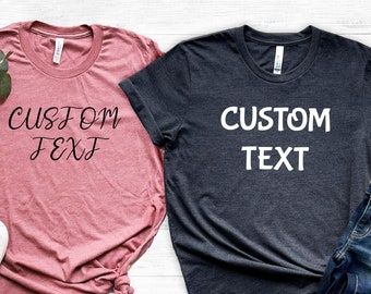 Your text Here, Personalized Shirts, Customized Shirt, Custom Shirt, Personalize T-shirt , Unisex Tee, Add your own text, Design Your Own