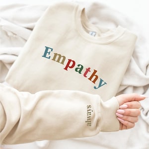 Empathy Always Sweatshirt, Empathy Hoodie,Empathy Always Sleeve Print Sweatshirt and Hoodie, Positive Sweatshirt,Aesthetic Pullover Crewneck