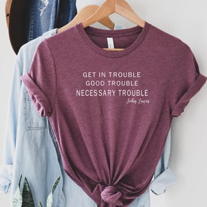 Get in Trouble Good Trouble Necessary Trouble John Lewis Shirt, Civil Rights Icon Shirt, John Lewis Protest Shirt , Equality Shirt