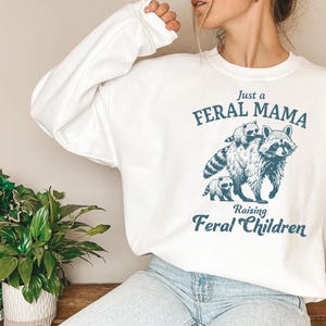 Just a Feral Mama Raising Feral Children Sweatshirt, Funny Mom Hoodie, Raccoon Lover Tee, Wild Mom Life Shirt image 3