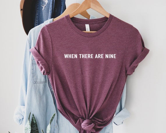 When There Are Nine T-Shirt Ruth Bader Ginsburg Gift Shirt When There Are Nine T-Shirt Ruth Bader Ginsburg Gift Shirt