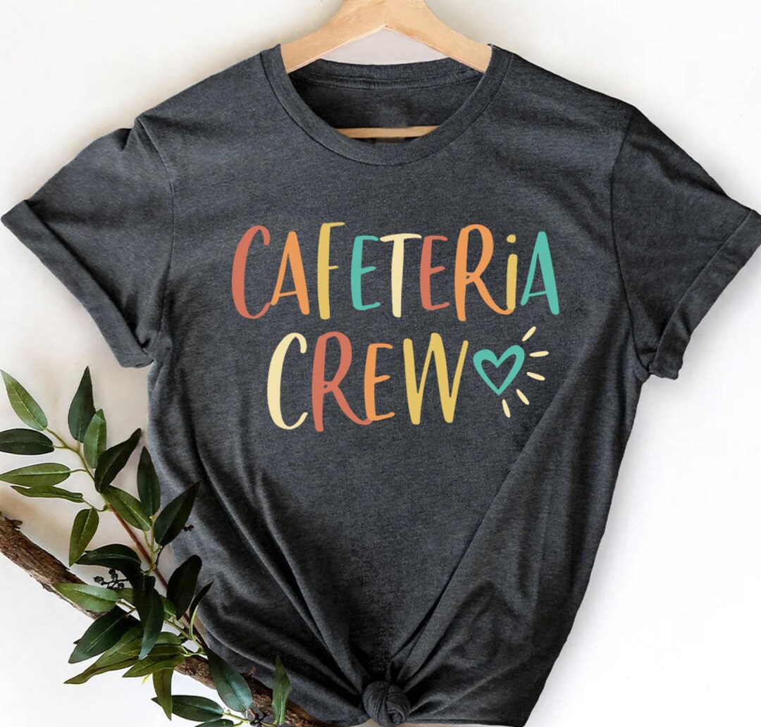 Cafeteria Crew Shirt Lunch Lady Shirt School Cafeteria - Etsy