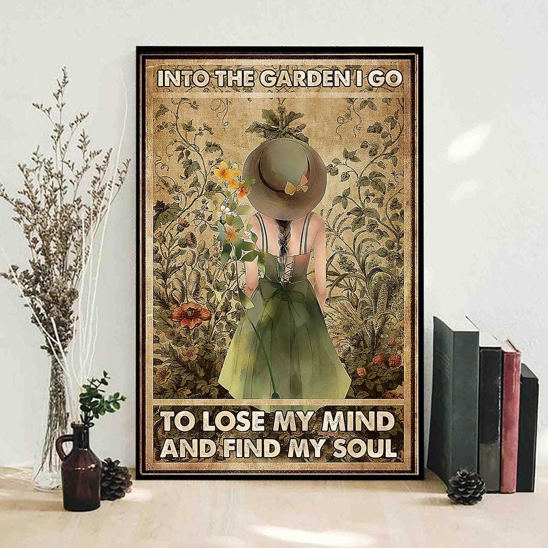 Into the Garden I Go to Lose My Mind and Find My Soul Poster - Etsy