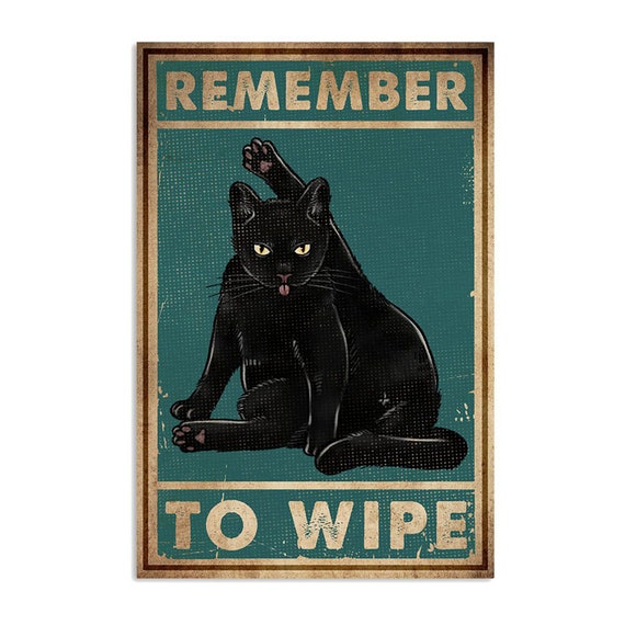Bathroom Cat Licking Poster No Frame Bathroom Funny Remember to Wipe poster 