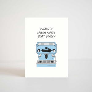 Kaffee Grußkarte La Marzocco hellblau – Mach dir lieber Kaffee statt Sorgen – Geschenk Kaffeeliebhaber Siebträger Espresso