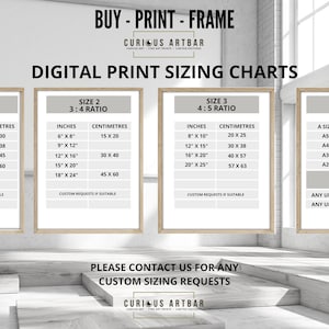 May include: A chart showing different print sizes in inches and centimeters. The chart is titled "Digital Print Sizing Charts" and is divided into five sections: Size 1 (2:3 ratio), Size 2 (3:4 ratio), Size 3 (4:5 ratio), Size 4 (ISO), and Size 5 (Square). The chart includes the following text: "Buy - Print - Frame", "Curious Artbar", "Please contact us for any custom sizing requests", and "Curious Artbar".
