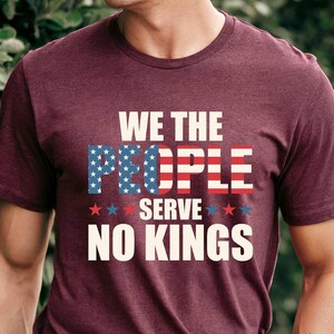 No Kings in America Shirt Anti-Trump, Protest Shirt Democracy Tee Protest Gift for Anti-MAGA Patriotic Tee We The People No Kings In America