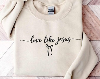 Love Like Jesus Sweatshirt – Inspirational Christian Apparel for Women