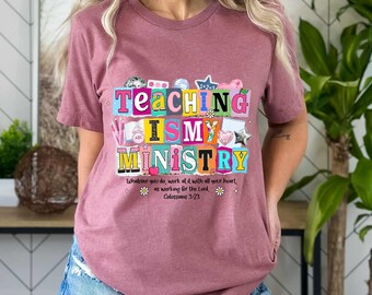 Teaching Is My Ministry Shirt, Christian Teacher Gift, Scriptural Apparel (Cotton Blend)