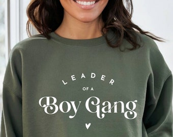 Leader Of A Boy Gang Sweatshirt, Funny Mom Life Shirt
