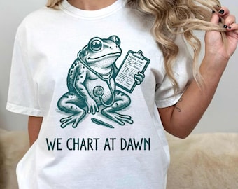 We Chart At Dawn Nurse Frog Shirt, Funny RN Nursing Humor Tee