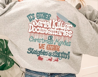 Funny Christmas Sweatshirt, Sleighin' or Slayin' Movie Tee