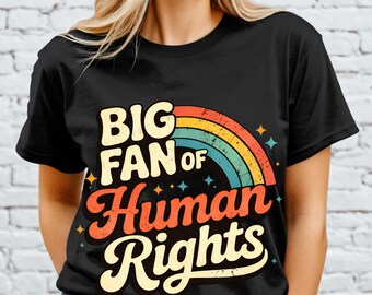 Big Fan of Human Rights Rainbow T-Shirt, Retro Graphic Tee, Liberal Gift