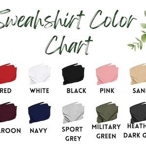 May include: A color chart showing the different colors available for sweatshirts. The colors include red, white, black, pink, sand, maroon, navy, sport grey, military green, and heather dark grey.