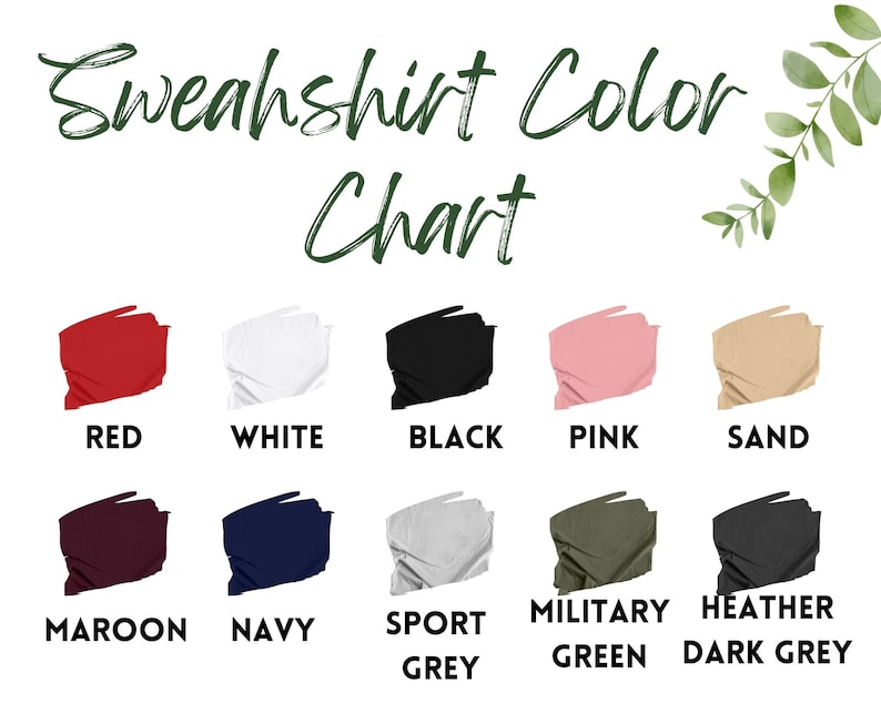 May include: A color chart showing the different colors available for sweatshirts. The colors include red, white, black, pink, sand, maroon, navy, sport grey, military green, and heather dark grey.