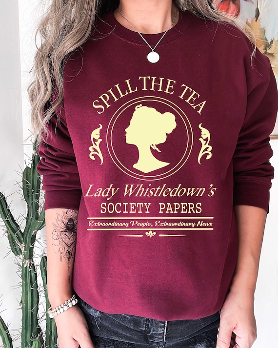 Spill The Tea Sweatshirt, Lady Whistledown Society Paper