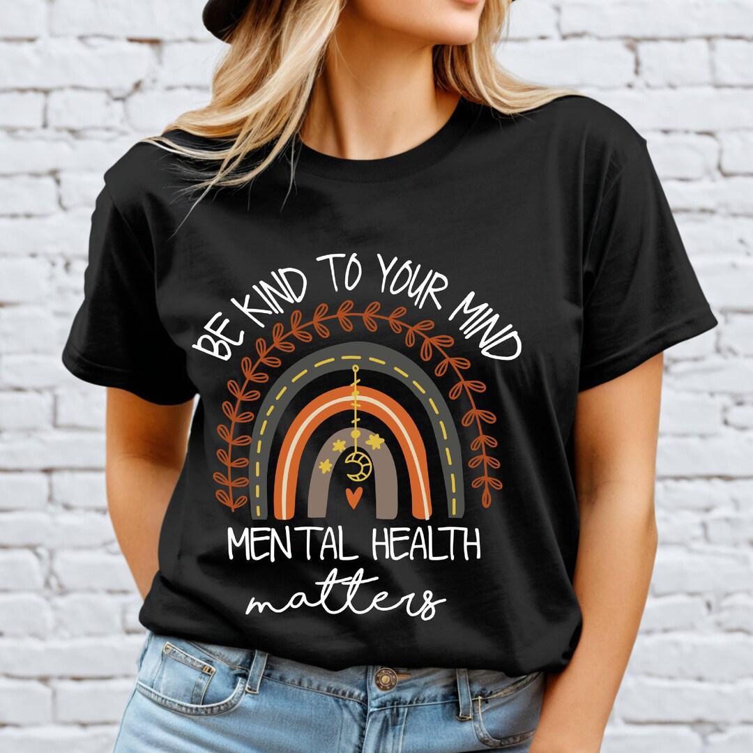 Mental Health Matters Shirt, Be Kind to Your Mind Rainbow Tee - Etsy