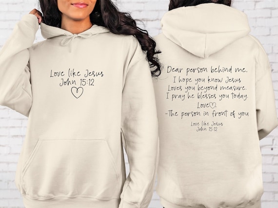 Love Like Jesus Sweatshirt Dear Person Behind Me Love Like Jesus Sweatshirt Dear Person Behind Me