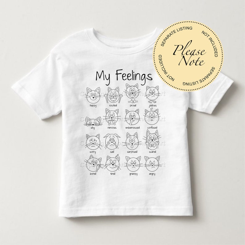 May include: White t-shirt with the text "My Feelings" and a series of black and white cat faces depicting different emotions. Each cat face is labeled with the corresponding emotion, such as happy, excited, proud, jealous, shy, nervous, embarrassed, confused, sorry, sad, surprised, scared, bored, tired, grumpy, and angry.