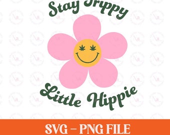 Stay Trippy Little Hippie SVG - PNG, Retro Smiley Flower PNG